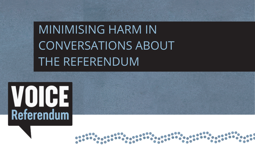 Voice Referendum - 'Minimising harm in conversations about the referendum' banner with blue background and blue Indigenous motif